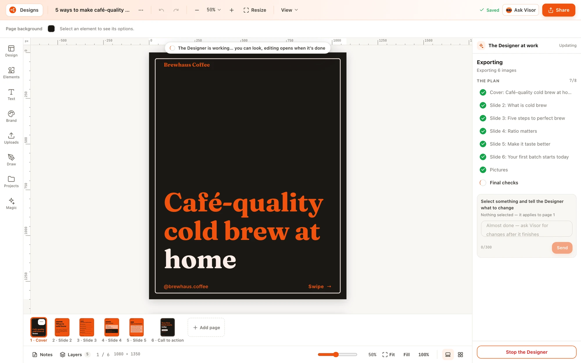Watch it design: the Designer agent building a six-page cold brew carousel in the editor. A side panel shows its plan with each slide ticked off, a box to ask for changes, and a Stop the Designer button.